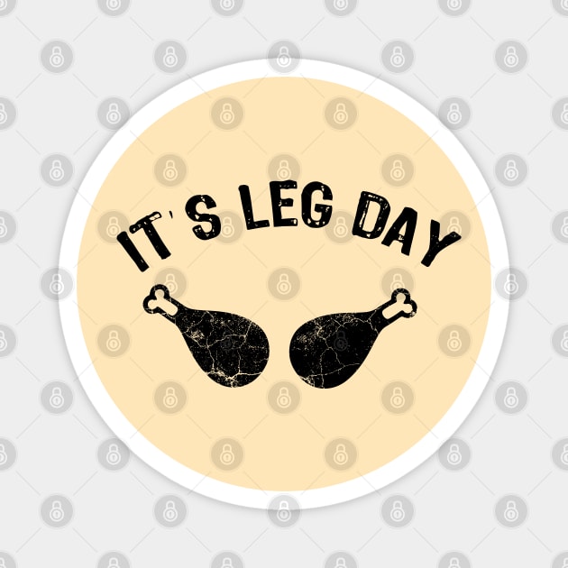 Its Legs Day - Funny Thanksgiving Gift Magnet by Teesamd